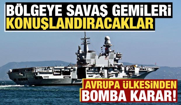 Avrupa ülkesi harekete geçti: Bölgeye savaş gemileri konuşlandıracaklar!