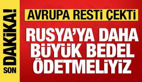 Avrupa'dan çok sert açıklama: Rusya'ya daha büyük bedel ödetmeli