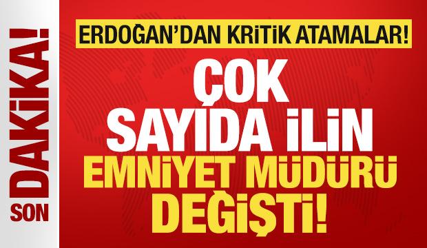 Başkan Erdoğan'dan atama kararları! Çok sayıda ilin emniyet müdürü değişti