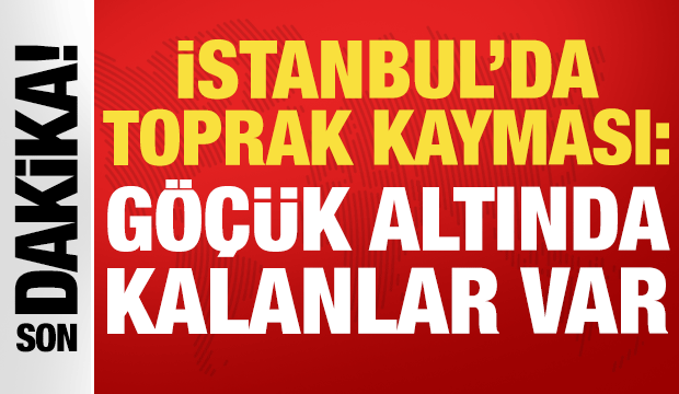 Büyükçekmece'de toprak kayması: 2 kişi göçük altında