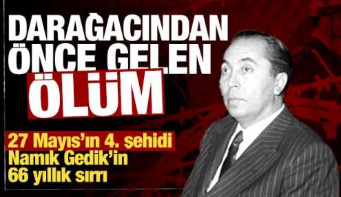 Darağacından önce gelen ölüm: Namık Gedik'in 66 yıllık sırrı