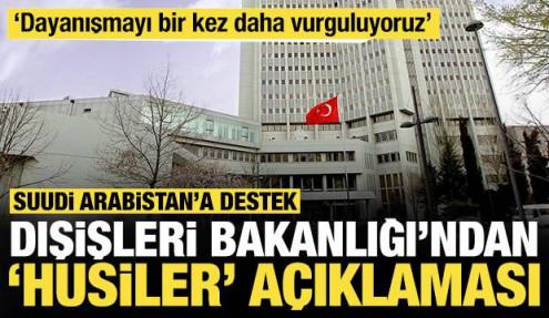 Dışişleri Bakanlığı'ndan 'Husiler' açıklaması: Suudi Arabistan'a destek