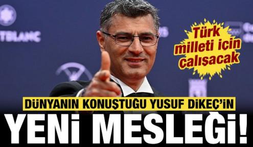 Dünyanın konuştuğu Yusuf Dikeç'in yeni mesleği: Türk milleti için çalışacak!