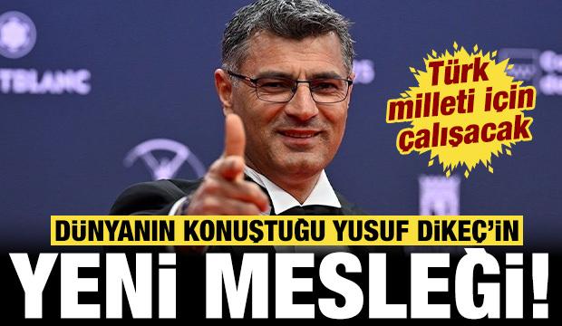 Dünyanın konuştuğu Yusuf Dikeç'in yeni mesleği: Türk milleti için çalışacak!