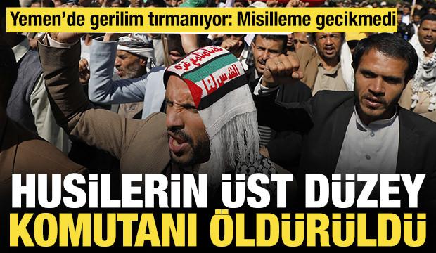 Husilerin üst düzey komutanı öldürüldü: Misilleme gecikmedi, Yemen'de gerilim artıyor