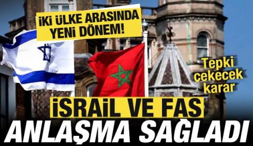 İsrail ve Fas anlaştı! İki ülke arasında yeni dönem! Tepki çekecek karar