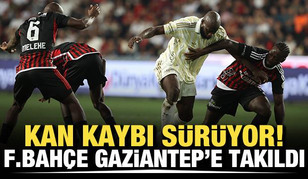 Kan kaybı sürüyor! Fenerbahçe, Gaziantep'e takıldı
