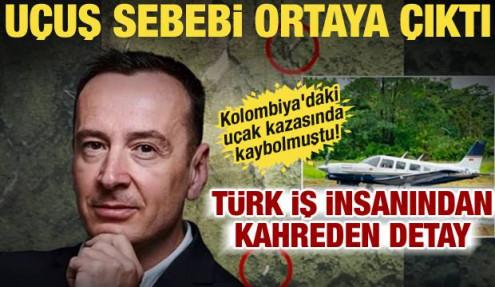 Kolombiya'daki uçak kazasında kahreden detay! Türk iş insanının uçuş sebebi ortaya çıktı