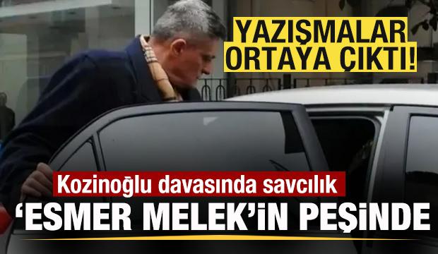 Kozinoğlu davasında savcılık ‘Esmer melek'in peşinde! Yazışmalar ortaya çıktı