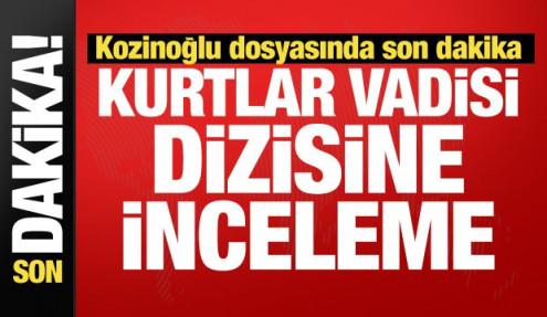 Kozinoğlu dosyasında sıcak gelişme: 'Kurtlar Vadisi Pusu' dizisine inceleme!