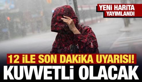 Meteoroloji'den 12 ile son dakika uyarısı! Kuvvetli olacak