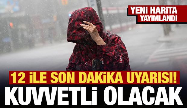 Meteoroloji'den 12 ile son dakika uyarısı! Kuvvetli olacak