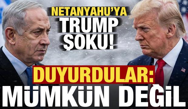 Netanyahu'ya Trump şoku! Duyurdular: Mümkün değil...