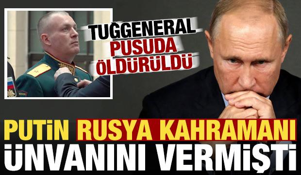 Putin, 'Rusya kahramanı' ünvanını vermişti! Tuğgeneral öldürüldü...
