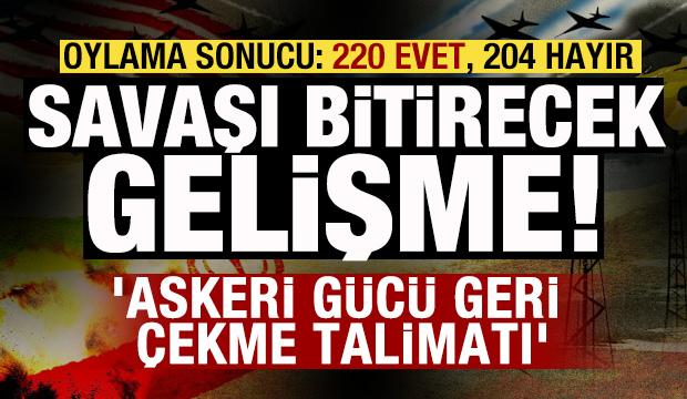Savaşı bitirecek gelişme! Tasarı onaylandı! 'Askeri g&uuml;c&uuml; geri &ccedil;ekme talimatı'