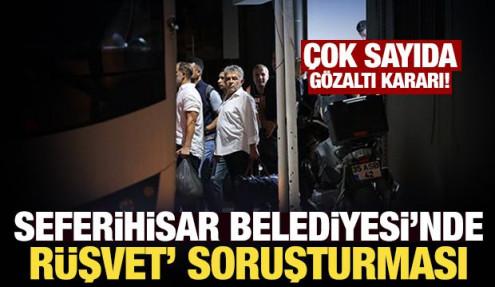 Seferihisar Belediyesine 'rüşvet' soruşturması: 47 şüpheli adliyeye sevk edildi