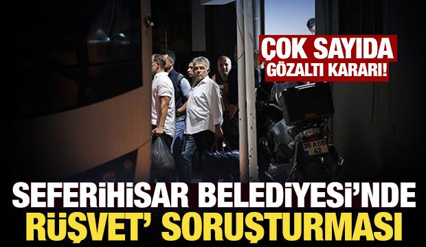 Seferihisar Belediyesine 'rüşvet' soruşturması: 47 şüpheli adliyeye sevk edildi
