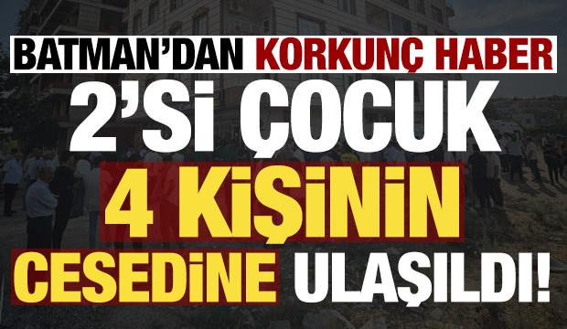 Son dakika: Batman'dan korkunç haber! 2'si çocuk 4 kişinin cesedine ulaşıldı...