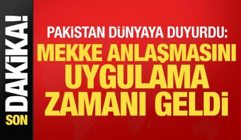 Son dakika... Pakistan: Mekke Anlaşması'nı uygulama zamanı geldi