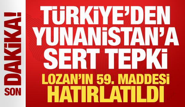 Son Dakika: Türkiye'den Yunanistan'a sert tepki! Lozan'ın 59. maddesi hatırlatıldı