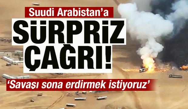 Suudi Arabistan'a sürpriz çağrı: Savaşı sona erdirmek istiyoruz! Buna tamamen hazırız