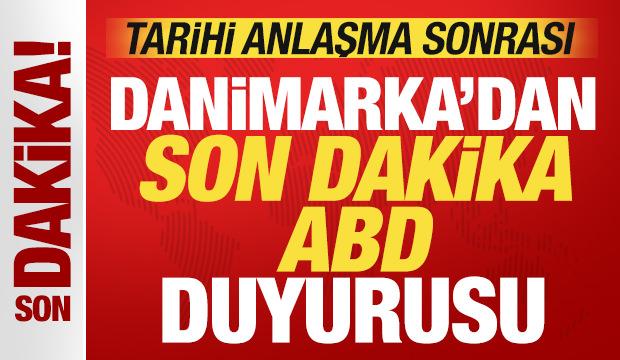 Tarihi anlaşma sonrası Danimarka'dan son dakika ABD açıklaması