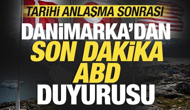 Tarihi anlaşma sonrası Danimarka'dan son dakika ABD açıklaması