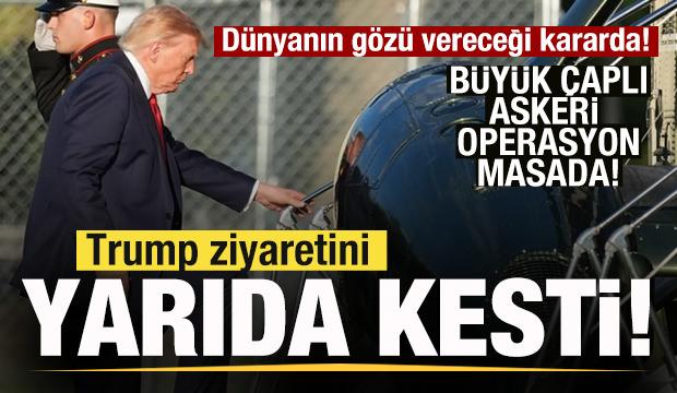 Trump ziyaretini yarıda kesti! Dünyanın gözü vereceği kararda! Askeri seçenek masada!