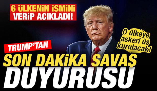 Trump'tan son dakika savaş açıklaması! 6 ülkenin ismini verdi: Önemli bir karar vereceğim!