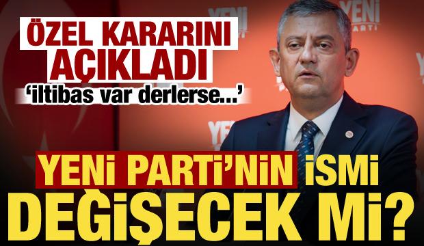 Yeni Parti’nin ismi değişecek mi? Özgür Özel’den açıklama