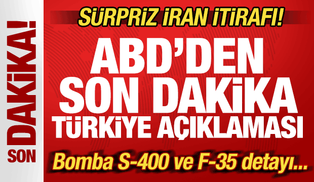 ABD'den son dakika Türkiye açıklaması! Sürpriz İran itirafı! Bomba S-400 ve F-35 detayı