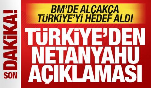 BM'de alçakça Türkiye'yi hedef almıştı: Türkiye'den son dakika Netanyahu açıklaması