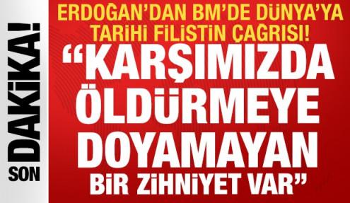 Erdoğan'dan BM'de dünyaya Filistin çağrısı: Karşımızda öldürmeye doyamayan zihniyet var