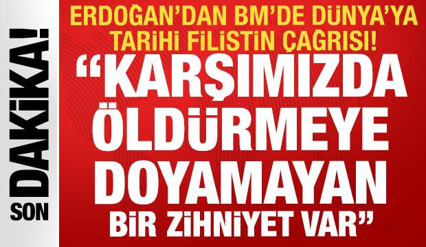 Erdoğan'dan BM'de dünyaya Filistin çağrısı: Karşımızda öldürmeye doyamayan zihniyet var