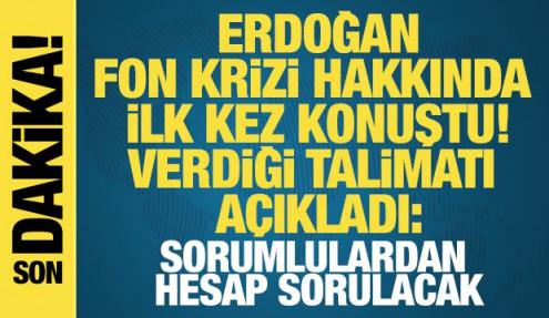 Erdoğan fon krizi hakkında ilk kez konuştu! Sorumlulardan hesap sorulacak