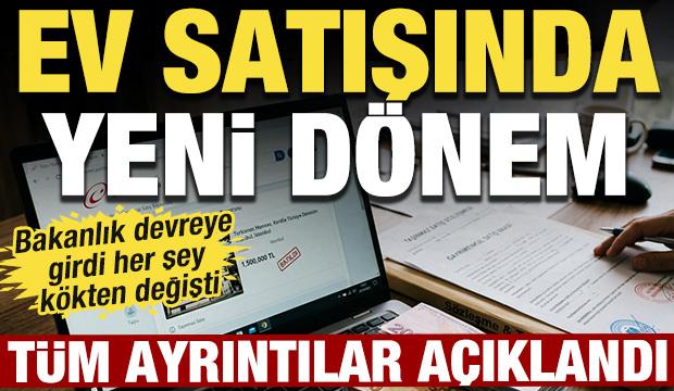 Ev satışında yeni dönem başlıyor! Ticaret Bakanlığı devrede: Tüm ayrıntılar açıklandı