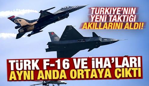 F-16 ve İHA'lar aynı anda ortaya çıkıyor! Türkiye'nin yeni taktiği akıllarını aldı