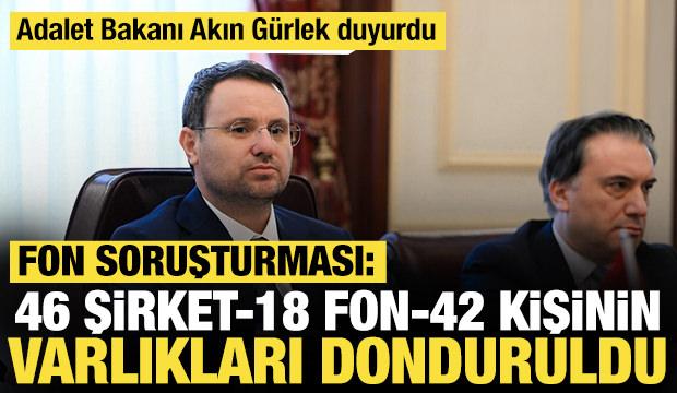 Fon soruşturması: 46 şirket, 18 fon, 42 kişinin mal varlığı donduruldu