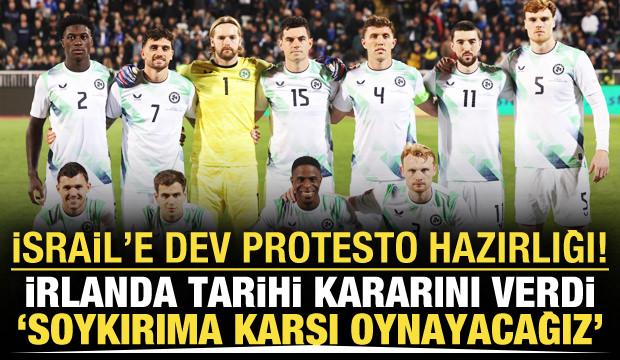 İrlanda 'Soykırıma karşı oynayacağız' diyerek İsrail kararını açıkladı! 