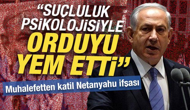 İsrail'de muhalefetten katil Netanyahu ifşası: ‘Suçluluk psikolojisiyle orduyu yem etti''