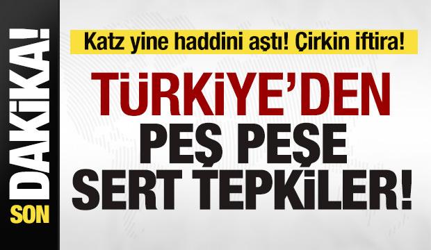 Katz yine haddini aştı! Türkiye'den peş peşe tepkiler