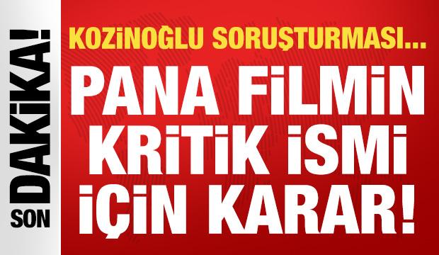 Kozanoğlu soruşturması: Pana Film Direkt&ouml;r&uuml; Karademir hakkında karar