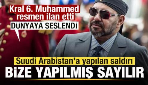 Kral 6. Muhammed resmen ilan etti: Suudi Arabistan'a yapılan saldırı bize yapılmış sayılır