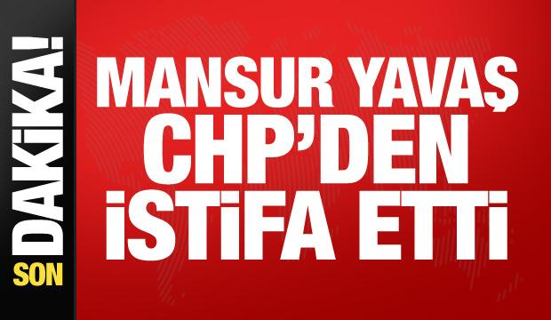 Mansur Yavaş CHP'den istifa etti