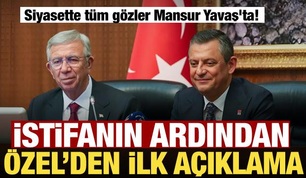 Mansur Yavaş'ın istifasına Özgür Özel'den ilk açıklama