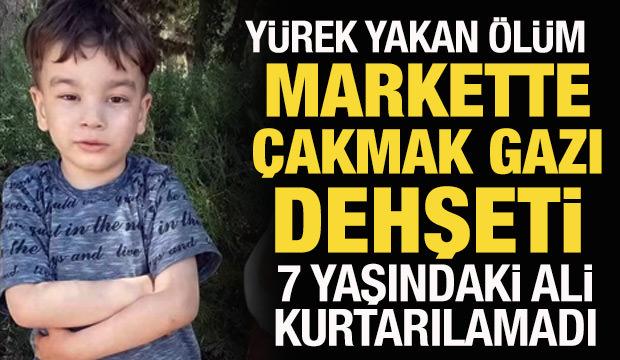 Markette çakmak gazı soluyan 7 yaşındaki Mustafa Ali öldü