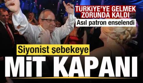 Siyonit şebekeye MİT kapanı! Asıl patrol enselendi! Türkiye'ye gelmek zorunda kaldı