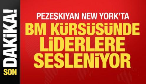 Son dakika... Pezeşkiyan BM Kürsüsünden sesleniyor