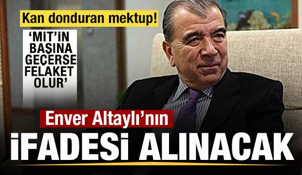 Soruşturma derinleşiyor! Enver Altaylı’nın ifadesi alınacak! Kan donduran mektup sorulacak