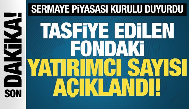 SPK tasfiye edilen fondaki yatırımcı sayısını açıkladı!